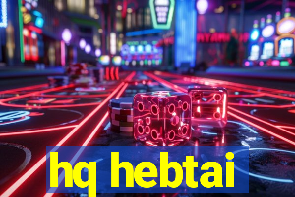 hq hebtai